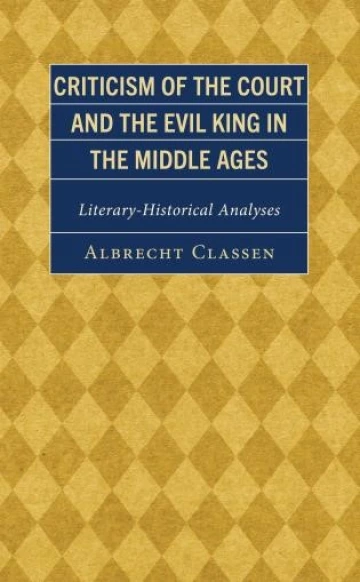 Book cover of Criticism of the Court and the Evil King in the Middle Ages
